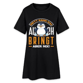 Nett kann ich auch bringt aber nix Pinguin - Frauen T-Shirt-Kleid - Schwarz - Vorne