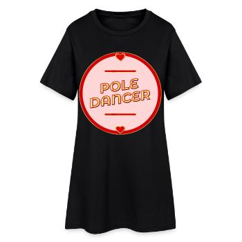 Pole Dance - Dancing - Women’s T-Shirt Dress - black - Front