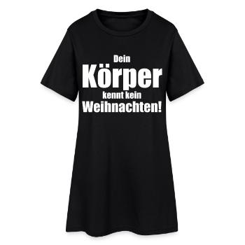 Dein Körper kennt kein Weihnachten! - Frauen T-Shirt-Kleid - Schwarz - Vorne