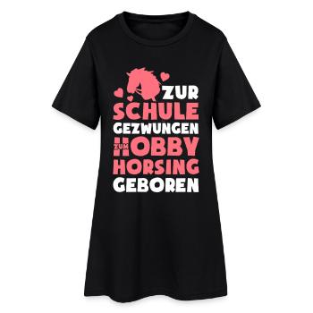 Zur Schule gezwungen zum Hobby Horsing geboren - Frauen T-Shirt-Kleid - Schwarz - Vorne