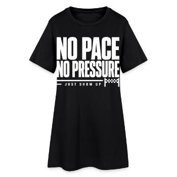 No Pace No Pressure - Women’s T-Shirt Dress - black - Front