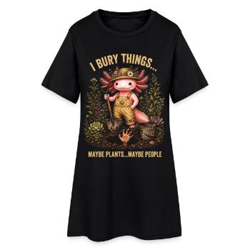 Ich vergrabe Dinge, vielleicht pflanze ich Axolotl - Frauen T-Shirt-Kleid - Schwarz - Vorne