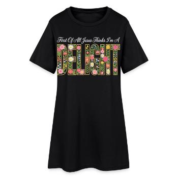 First Of All Jesus Thinks I'm A Delight - Women’s T-Shirt Dress - black - Front