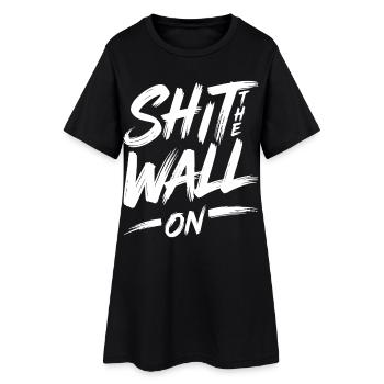 Shit the wall on - Frauen T-Shirt-Kleid - Schwarz - Vorne