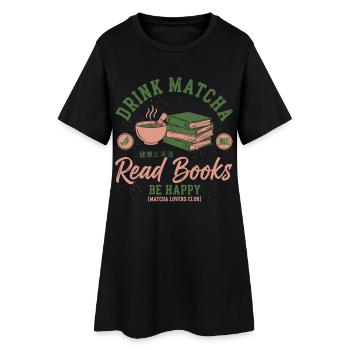 Drink Matcha Read Books Be Happy Matcha Tea Lover - Frauen T-Shirt-Kleid - Schwarz - Vorne