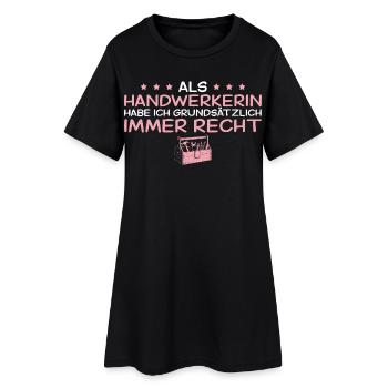 Handwerkerin hat grundsätzlich immer recht - Frauen T-Shirt-Kleid - Schwarz - Vorne