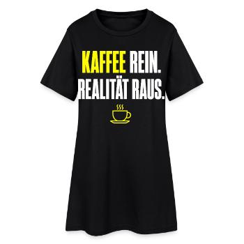 Kaffee Rein Realität Raus - Frauen T-Shirt-Kleid - Schwarz - Vorne