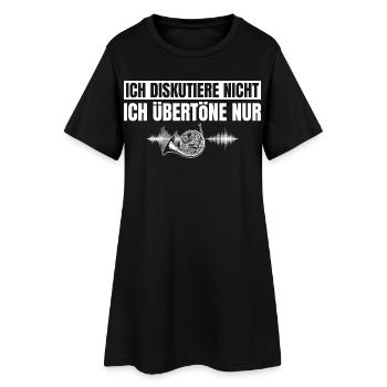 Waldhorn Ich diskutiere nicht Ich übertöne nur - Frauen T-Shirt-Kleid - Schwarz - Vorne