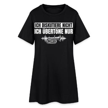 Tuba Ich diskutiere nicht Ich übertöne nur - Frauen T-Shirt-Kleid - Schwarz - Vorne