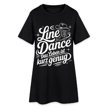 Line Dance: Das Leben ist kurz genug - Frauen T-Shirt-Kleid - Schwarz - Vorne