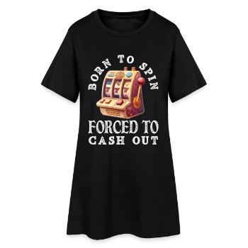 Zum Drehen Geboren Zum Auszahlen Gezwungen Casino - Frauen T-Shirt-Kleid - Schwarz - Vorne