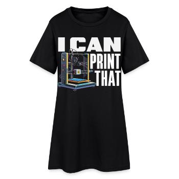 I Can Print The 3D Printer Maker Funny - Women’s T-Shirt Dress - black - Front