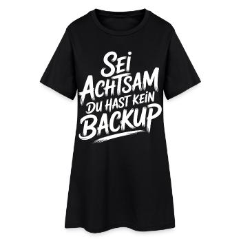 Sei achtsam - kein Backup - Frauen T-Shirt-Kleid - Schwarz - Vorne