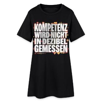 Kompetenz wird nicht in Dezibel gemessen - Frauen T-Shirt-Kleid - Schwarz - Vorne