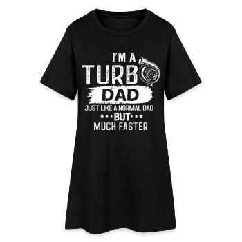 Im A Turbo Dad Funny Fast Paced Fatherhood Gift - Women’s T-Shirt Dress - black - Front