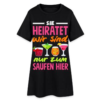 Sie Heiratet Wir Sind Nur Zum Saufen Hier Jga - Frauen T-Shirt-Kleid - Schwarz - Vorne