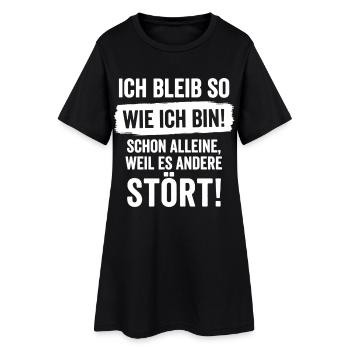 Ich bleib so wie ich bin weil es andere stört - Frauen T-Shirt-Kleid - Schwarz - Vorne