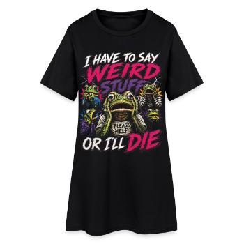 Ich muss komische Sachen sagen, sonst sterbe ich, Frosch - Frauen T-Shirt-Kleid - Schwarz - Vorne