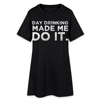 Boire en journée m’a fait faire ça drôle Fête alcoolisée - Robe T-shirt Femme - noir - Devant