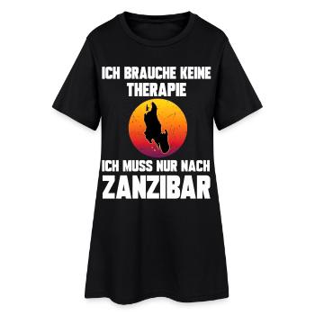 Ich brauche keine Therapie ich muss nach Zanzibar - Frauen T-Shirt-Kleid - Schwarz - Vorne