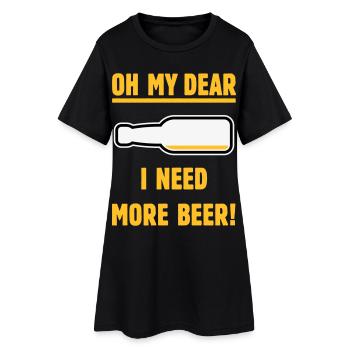 Oh My Dear – I Need More Beer! (Bier / NEG 3C) - Frauen T-Shirt-Kleid - Schwarz - Vorne