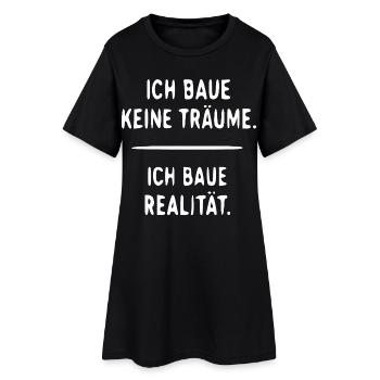 Ich baue Realität statt Träume - Frauen T-Shirt-Kleid - Schwarz - Vorne
