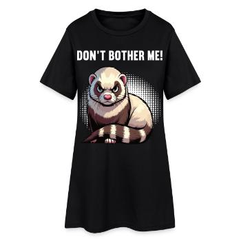 Don't Bother Me Frettchen Frettchenbesitzer - Frauen T-Shirt-Kleid - Schwarz - Vorne