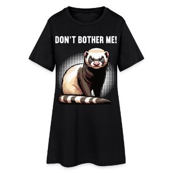 Don't Bother Me Ferret Ferret Owner - Women’s T-Shirt Dress - black - Front