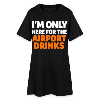 Je suis là seulement pour l’aéroport Boissons pour les vacanciers - Robe T-shirt Femme - noir - Devant