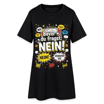 Bevor du fragst: Nein! Statement - Frauen T-Shirt-Kleid - Schwarz - Vorne