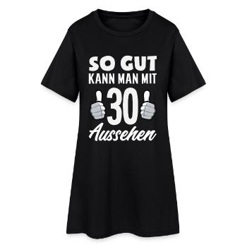 So Gut Kann Man Mit 30 Aussehen - Frauen T-Shirt-Kleid - Schwarz - Vorne