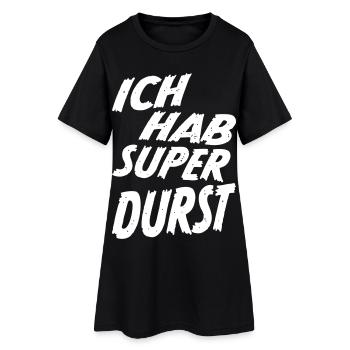 I'm Super Thirsty Party Saying Shirt - White - Women’s T-Shirt Dress - black - Front