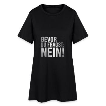 Bevor du fragst: Nein! - Frauen T-Shirt-Kleid - Schwarz - Vorne