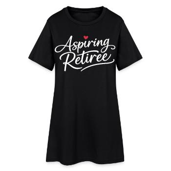Aspiring Retiree - Women’s T-Shirt Dress - black - Front