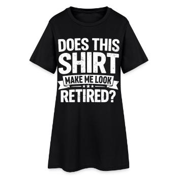 Does This Shirt Make Me Look Retired - Frauen T-Shirt-Kleid - Schwarz - Vorne