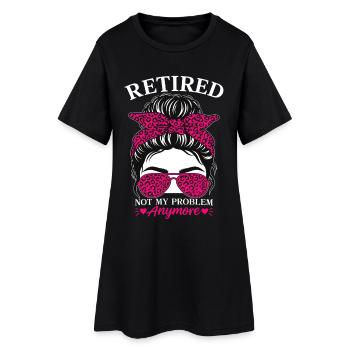 Retired Not My Problem Anymore - Women’s T-Shirt Dress - black - Front