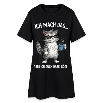 Katze - Ich mach das … aber ich guck dabei böse - Frauen T-Shirt-Kleid - Schwarz - Vorne