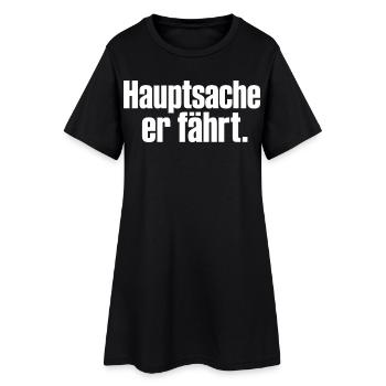 Hauptsache er fährt Spruch Auto Tuning Humor - Frauen T-Shirt-Kleid - Schwarz - Vorne