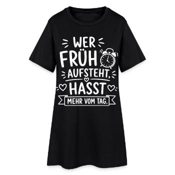 Wer früh aufsteht, hasst mehr vom Tag - Frauen T-Shirt-Kleid - Schwarz - Vorne