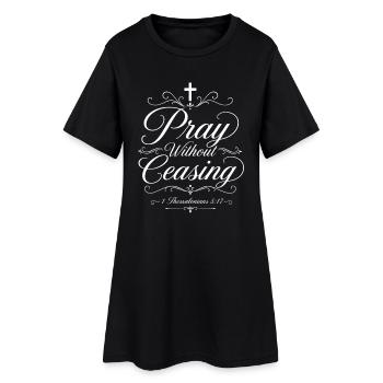 Betet ohne Aufhören – Thessaloniker 5,17 - Frauen T-Shirt-Kleid - Schwarz - Vorne