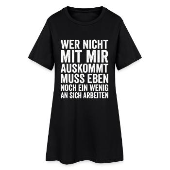 Wer nicht mit mir auskommt an sich arbeiten - Frauen T-Shirt-Kleid - Schwarz - Vorne
