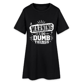 Warning – I Do Dumb Things - Women’s T-Shirt Dress - black - Front