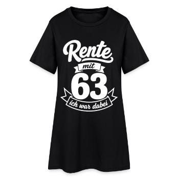 Rente mit 63 – Ich war dabei - Rentner Spruch - Frauen T-Shirt-Kleid - Schwarz - Vorne