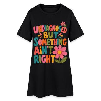 Undiagnostiziert, aber irgendetwas stimmt nicht - Frauen T-Shirt-Kleid - Schwarz - Vorne