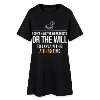 Third Time's The Charm: Keine Arbeitsblätter - Frauen T-Shirt-Kleid - Schwarz - Vorne