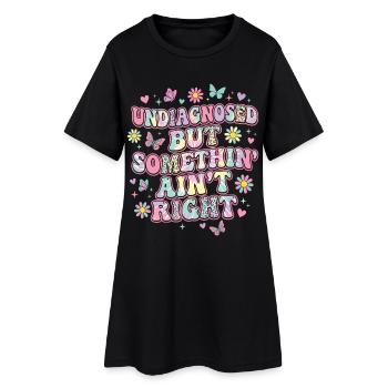 Undiagnostiziert, aber irgendetwas stimmt nicht, lustige Worte - Frauen T-Shirt-Kleid - Schwarz - Vorne