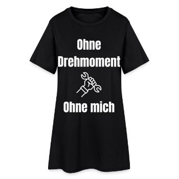 Ohne Drehmoment Ohne Mich - Frauen T-Shirt-Kleid - Schwarz - Vorne