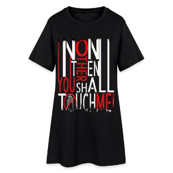 Dire « Personne d’autre que toi ne me touchera » - Robe T-shirt Femme - noir - Devant