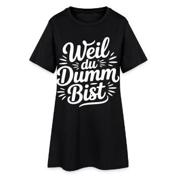 Weil du dumm bist Sprüche Mann Frau Büro Doof Blöd - Frauen T-Shirt-Kleid - Schwarz - Vorne
