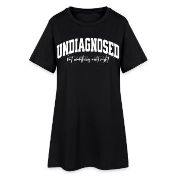 Undiagnosed but something ain't right - Women’s T-Shirt Dress - black - Front